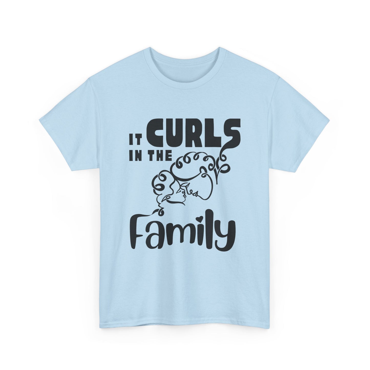 Light blue t-shirt with the text “It Curls in the Family” and a curly-haired family illustration in black.